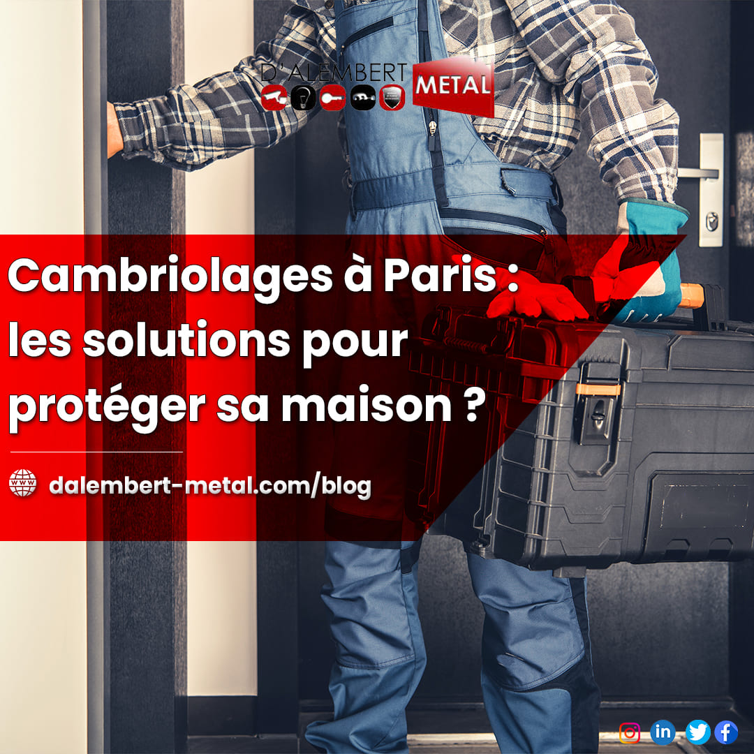 Cambriolages à Paris : les solutions pour protéger sa maison ?